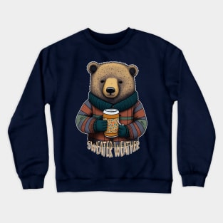 Sweater Weather Beary Comfortable Christmas Bear Crewneck Sweatshirt
